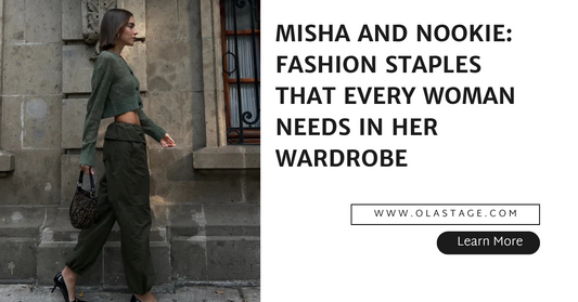 Misha and Nookie: Fashion Staples That Every Woman Needs in Her Wardrobe