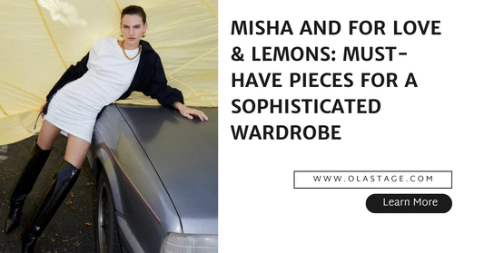 Misha and For Love & Lemons: Must-Have Pieces for a Sophisticated Wardrobe