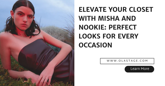 Elevate Your Closet with Misha and Nookie: Perfect Looks for Every Occasion