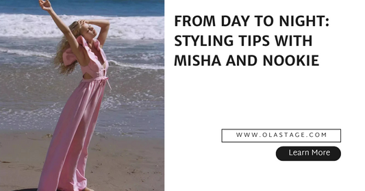 From Day to Night: Styling Tips with Misha and Nookie