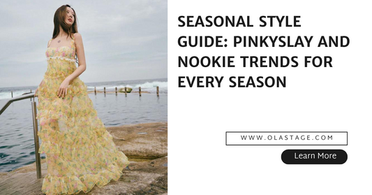 Seasonal Style Guide: Pinkyslay and Nookie Trends for Every Season